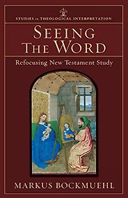 The best books on The Bible - Seeing the Word: Refocusing New Testament Study by Markus Bockmuehl The best books on The Bible - Seeing the Word: Refocusing New Testament Study by Markus Bockmuehl
