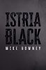 Istria Black by Mike Downey