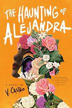The Haunting of Alejandra by V. Castro The Haunting of Alejandra by V. Castro