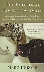 The best books on Animal Consciousness - The Emotional Lives of Animals by Marc Bekoff The best books on Animal Consciousness - The Emotional Lives of Animals by Marc Bekoff