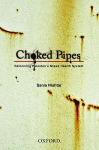 The best books on Reform in Pakistan - Choked Pipes by Sania Nishtar