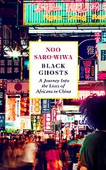 The Best Travel Books of 2025 - Black Ghosts: A Journey Into the Lives of Africans in China by Noo Saro-Wiwa The Best Travel Books of 2025 - Black Ghosts: A Journey Into the Lives of Africans in China by Noo Saro-Wiwa