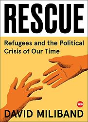 Rescue: Refugees and the Political Crisis of Our Time by David Miliband