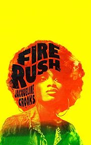 Fire Rush by Jacqueline Crooks Fire Rush by Jacqueline Crooks