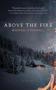 Above the Fire by Michael O’Donnell & Robert Fass (narrator) Above the Fire by Michael O’Donnell & Robert Fass (narrator)