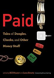 The best books on Cryptocurrency - Paid: Tales of Dongles, Checks, and Other Money Stuff Bill Maurer and Lana Swartz (eds)