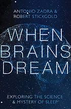 The Best Books About Sleep - When Brains Dream: Exploring the Science and Mystery of Sleep by Antonio Zadra & Robert Stickgold