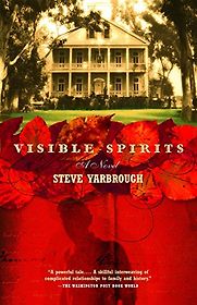 Visible Spirits: A Novel by Steve Yarbrough Visible Spirits: A Novel by Steve Yarbrough