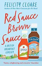 The Best Food Books: The 2023 Fortnum & Mason Food And Drink Awards - Red Sauce Brown Sauce: A British Breakfast Odyssey by Felicity Cloake