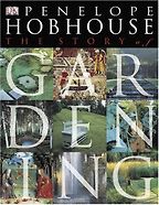 The Story of Gardening by Penelope Hobhouse The Story of Gardening by Penelope Hobhouse