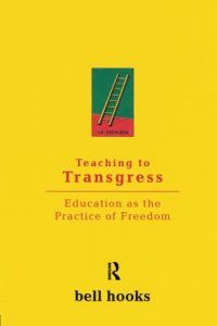 The best books on Academia - Teaching to Transgress: Education as the Practice of Freedom by bell hooks