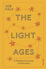 The Light Ages: A Medieval Journey of Discovery by Seb Falk The Light Ages: A Medieval Journey of Discovery by Seb Falk