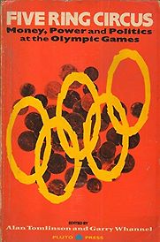 Five Ring Circus: Money, Power, and Politics at the Olympic Games by Alan Tomlinson and Garry Whannel Five Ring Circus: Money, Power, and Politics at the Olympic Games by Alan Tomlinson and Garry Whannel