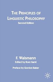 The Principles of Linguistic Philosophy by Friedrich Waismann The Principles of Linguistic Philosophy by Friedrich Waismann