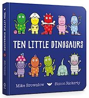 Ten Little Dinosaurs by Mike Brownlow & Simon Rickerty (illustrator) Ten Little Dinosaurs by Mike Brownlow & Simon Rickerty (illustrator)