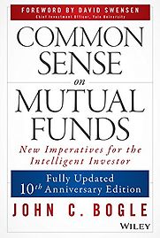 Common Sense on Mutual Funds by John C. Bogle Common Sense on Mutual Funds by John C. Bogle