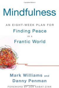 The best books on Mindfulness - Mindfulness: An Eight-Week Plan for Finding Peace in a Frantic World by Mark Williams. Danny Penman