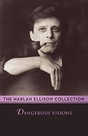 Dangerous Visions by Harlan Ellison (editor) Dangerous Visions by Harlan Ellison (editor)
