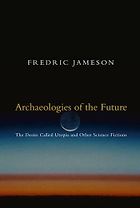 The best books on Tech Utopias and Dystopias - Archaeologies of the Future: The Desire Called Utopia and Other Science Fictions by Fredric Jameson