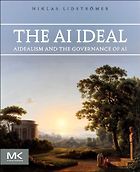 The Best AI Books in 2026 - The AI Ideal: AIdealism and the Governance of AI by Niklas Lidströmer