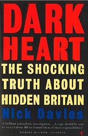 Dark Heart: The Shocking Truth About Hidden Britain by Nick Davies