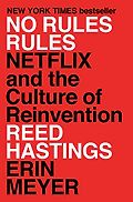 The Best Business Books of 2020: the Financial Times & McKinsey Business Book of the Year Award - No Rules Rules: Netflix and the Culture of Reinvention by Erin Meyer & Reed Hastings