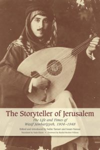 The best books on Jerusalem - The Storyteller of Jerusalem: The Life and Times of Wasif Jawhariyyeh, 1904-1948 by Wasif Jawhariyyeh