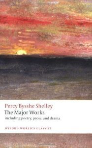 The Greatest Romantic Poems - Percy Bysshe Shelley: The Major Works by Michael O'Neill (Editor) & Zachary Leader (Editor)