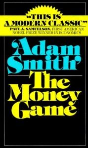 The best books on Understanding High Finance - The Money Game by 'Adam Smith'