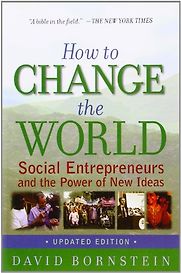 How to Change the World by David Bornstein