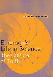 Emerson's Life in Science: The Culture of Truth by Laura Dassow Walls Emerson's Life in Science: The Culture of Truth by Laura Dassow Walls