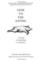 The best books on Food Writing - Nose to Tail Eating: A Kind of British Cooking by Fergus Henderson