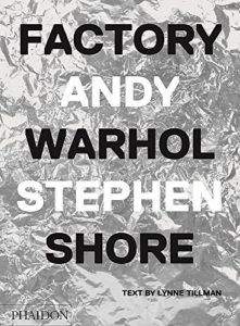 The best books on Andy Warhol - Factory: Andy Warhol by Andy Warhol & Stephen Shore