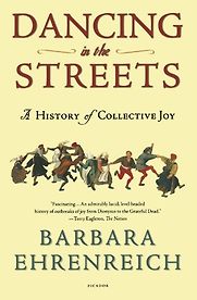 Dancing in the Streets by Barbara Ehrenreich Dancing in the Streets by Barbara Ehrenreich