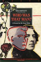 Who Was That Man?: A Present For Mr. Oscar Wilde by Neil Bartlett Who Was That Man?: A Present For Mr. Oscar Wilde by Neil Bartlett