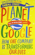 Lev Grossman recommends the best books on the World Wide Web - Planet Google by Randall Stross Lev Grossman recommends the best books on the World Wide Web - Planet Google by Randall Stross