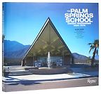 The Palm Springs School: Desert Modernism 1934-1975 by Alan Hess The Palm Springs School: Desert Modernism 1934-1975 by Alan Hess