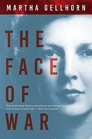 The Face of War by Martha Gellhorn The Face of War by Martha Gellhorn