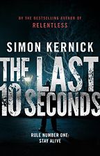 The Last 10 Seconds by Simon Kernick The Last 10 Seconds by Simon Kernick