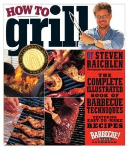 The best books on Barbecue and Grill - How to Grill by Steven Raichlen