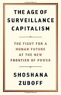 The Best Business Books of 2019: the Financial Times & McKinsey Book of the Year Award - The Age of Surveillance Capitalism: The Fight for a Human Future at the New Frontier of Power by Shoshana Zuboff