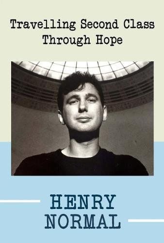 Travelling Second Class Through Hope by Henry Normal