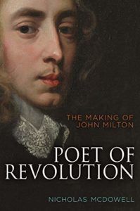 The Best History Books of 2020 - Poet of Revolution: the Making of John Milton by Nicholas McDowell