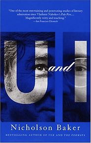 The best books on First-Person Narratives - U and I by Nicholson Baker The best books on First-Person Narratives - U and I by Nicholson Baker