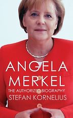 The best books on Angela Merkel - Angela Merkel: The Authorized Biography by Stefan Kornelius The best books on Angela Merkel - Angela Merkel: The Authorized Biography by Stefan Kornelius
