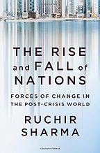 The best books on Emerging Markets - The Rise and Fall of Nations: Forces of Change in the Post-Crisis World by Ruchir Sharma