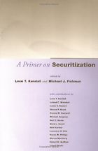 The best books on Financial Crises - A Primer on Securitization by Edited by Leon Kendall and Michael Fishman