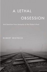 The best books on Anti-Semitism - A Lethal Obsession by Robert S Wistrich