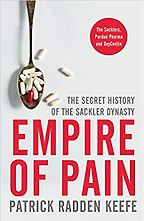 Books Made into Movies in 2023 - Empire of Pain: The Secret History of the Sackler Dynasty by Patrick Radden Keefe