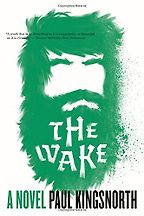 The Wake: A Novel by Paul Kingsnorth The Wake: A Novel by Paul Kingsnorth